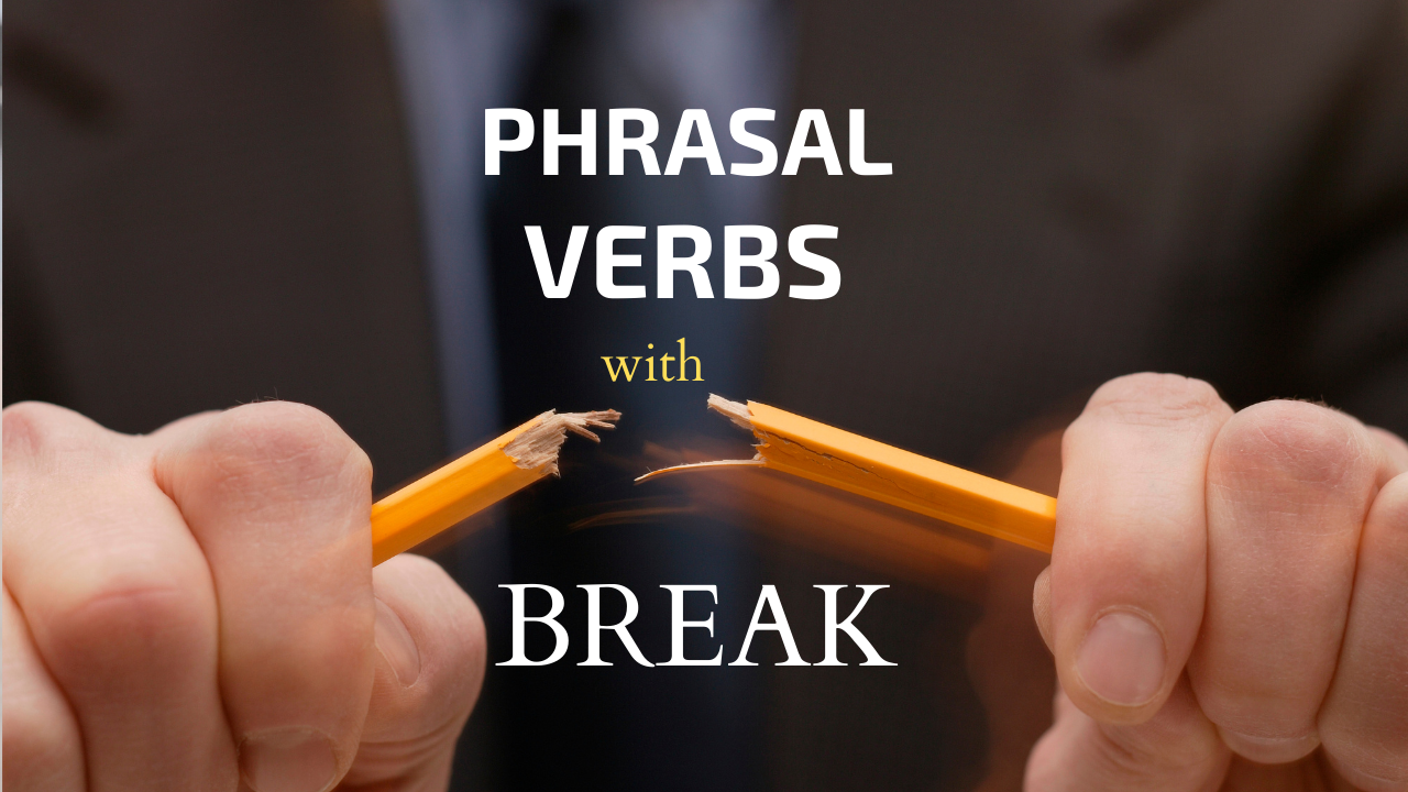 Phrasal Verbs with break to improve English speaking