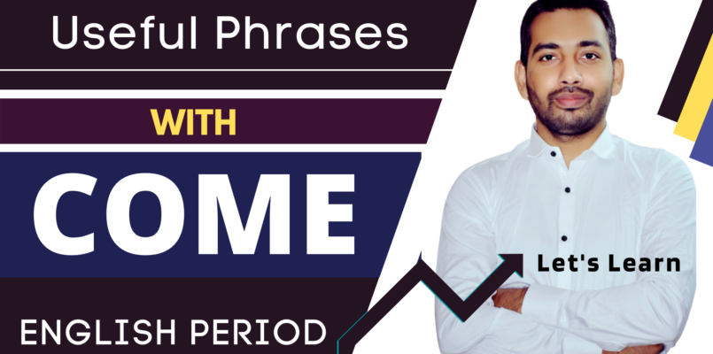 phrases with the verb COME