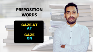 Preposition Words with Gaze ‘At,’ and ‘On’