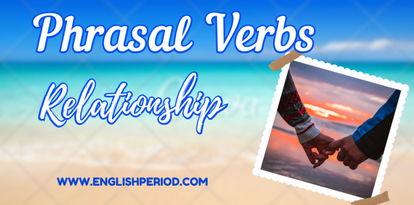 Phrasal verbs related to relationship